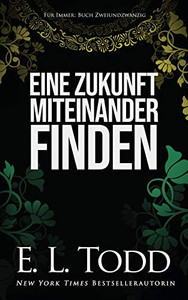 Eine Zukunft Miteinander Finden (F?r Immer) (German Edition) Eine Zukunft Miteinander Finden (F?r Immer) (German Edition)