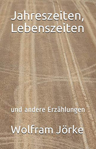 Jahreszeiten, Lebenszeiten: Und Andere Erz?hlungen (German Edition)