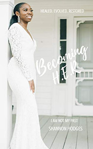 Becoming H.E.R: I Am Not My Past! Becoming H.E.R: I Am Not My Past!