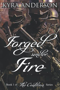 Forged Under Fire (The Coalition Trilogy) Forged Under Fire (The Coalition Trilogy)