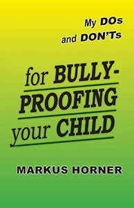 My Dos And Don'Ts For Bully-Proofing Your Child My Dos And Don'Ts For Bully-Proofing Your Child