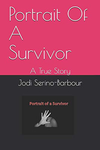 Portrait Of A Survivor: A True Story Portrait Of A Survivor: A True Story
