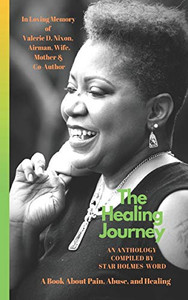 The Healing Journey: 5 Stories Of Pain, Abuse, And Healing The Healing Journey: 5 Stories Of Pain, Abuse, And Healing