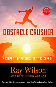 Obstacle Crusher: 5 Steps To Rapid Results To Success