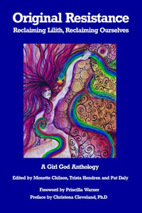 Original Resistance: Reclaiming Lilith, Reclaiming Ourselves Original Resistance: Reclaiming Lilith, Reclaiming Ourselves