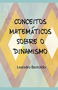 Conceitos Matemßticos Sobre O Dinamismo (Portuguese Edition) Conceitos Matemßticos Sobre O Dinamismo (Portuguese Edition)