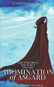 The Abomination Of Asgard (The Sorceress And The Norns Trilogy) The Abomination Of Asgard (The Sorceress And The Norns Trilogy)