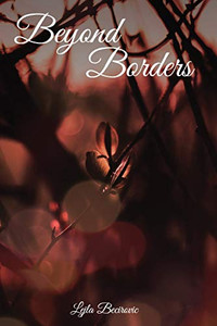 Beyond Borders: A Story Of War, Love, And Loss Beyond Borders: A Story Of War, Love, And Loss