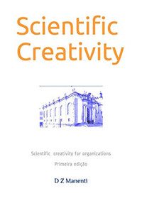 Scientific Creativity: Scientific Creativity For Organizations Scientific Creativity: Scientific Creativity For Organizations