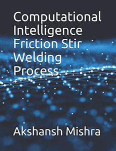 Computational Intelligence Friction Stir Welding Process