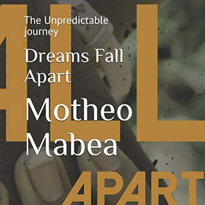 Dreams Fall Apart: The Unpredictable Journey (Xaba Series)