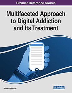 Multifaceted Approach To Digital Addiction And Its Treatment