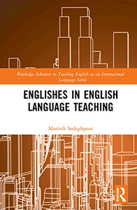 Englishes In English Language Teaching (Routledge Advances In Teaching English As An International Language Series) Englishes In English Language Teaching (Routledge Advances In Teaching English As An International Language Series)