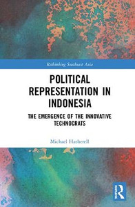 Political Representation In Indonesia: The Emergence Of The Innovative Technocrats (Rethinking Southeast Asia) Political Representation In Indonesia: The Emergence Of The Innovative Technocrats (Rethinking Southeast Asia)