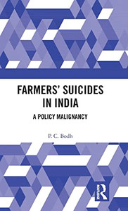 Farmers Suicides In India: A Policy Malignancy Farmers Suicides In India: A Policy Malignancy