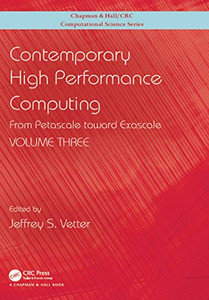 Contemporary High Performance Computing: From Petascale Toward Exascale, Volume 3 (Chapman & Hall/Crc Computational Science)