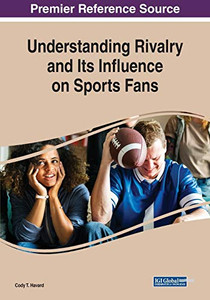 Understanding Rivalry And Its Influence On Sports Fans Understanding Rivalry And Its Influence On Sports Fans