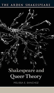 Shakespeare And Queer Theory (Shakespeare And Theory) Shakespeare And Queer Theory (Shakespeare And Theory)