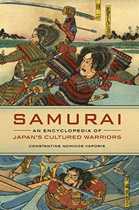 Samurai: An Encyclopedia Of Japan'S Cultured Warriors