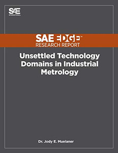Unsettled Technology Domains In Industrial Metrology Unsettled Technology Domains In Industrial Metrology