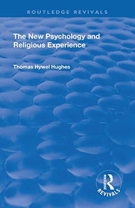 Revival: The New Psychology And Religious Experience (1933) (Routledge Revivals)