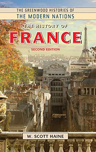 The History Of France (The Greenwood Histories Of The Modern Nations) The History Of France (The Greenwood Histories Of The Modern Nations)