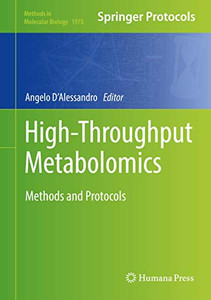 High-Throughput Metabolomics: Methods And Protocols (Methods In Molecular Biology, 1978) High-Throughput Metabolomics: Methods And Protocols (Methods In Molecular Biology, 1978)