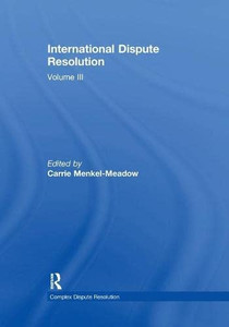 International Dispute Resolution: Volume Iii (Complex Dispute Resolution)