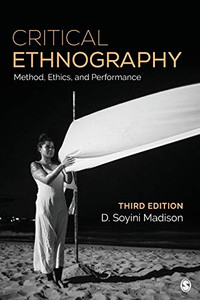 Critical Ethnography: Method, Ethics, And Performance Critical Ethnography: Method, Ethics, And Performance