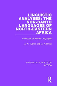 Linguistic Analyses: The Non-Bantu Languages Of North-Eastern Africa: Handbook Of African Languages (Linguistic Surveys Of Africa) Linguistic Analyses: The Non-Bantu Languages Of North-Eastern Africa: Handbook Of African Languages (Linguistic Surveys Of Africa)