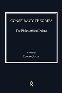 Conspiracy Theories: The Philosophical Debate Conspiracy Theories: The Philosophical Debate