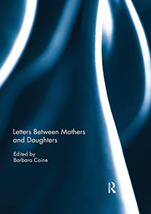 Letters Between Mothers And Daughters Letters Between Mothers And Daughters