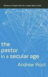 Pastor In A Secular Age (Ministry In A Secular Age)