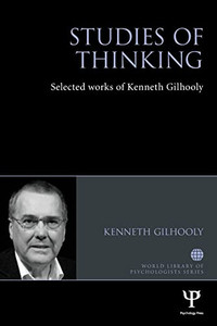 Studies Of Thinking: Selected Works Of Kenneth Gilhooly (World Library Of Psychologists) Studies Of Thinking: Selected Works Of Kenneth Gilhooly (World Library Of Psychologists)