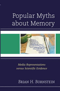 Popular Myths About Memory: Media Representations Versus Scientific Evidence Popular Myths About Memory: Media Representations Versus Scientific Evidence