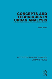 Concepts And Techniques In Urban Analysis (Routledge Library Editions: Urban Studies)