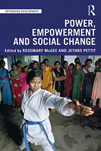 Power, Empowerment And Social Change (Rethinking Development) Power, Empowerment And Social Change (Rethinking Development)