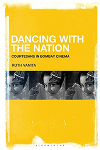 Dancing With The Nation: Courtesans In Bombay Cinema Dancing With The Nation: Courtesans In Bombay Cinema