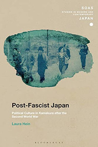 Post-Fascist Japan: Political Culture In Kamakura After The Second World War (Soas Studies In Modern And Contemporary Japan) Post-Fascist Japan: Political Culture In Kamakura After The Second World War (Soas Studies In Modern And Contemporary Japan)