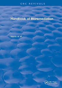 Handbook Of Bioremediation: Norris Hinchee Brown Mccarty Semprini Wilson Kampbell Reinhard Bouwer Borden Vogel Thomas Ward (Crc Press Revivals) Handbook Of Bioremediation: Norris Hinchee Brown Mccarty Semprini Wilson Kampbell Reinhard Bouwer Borden Vogel Thomas Ward (Crc Press Revivals)