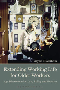 Extending Working Life For Older Workers: Age Discrimination Law, Policy And Practice