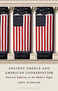 Ancient Greece And American Conservatism: Classical Influence On The Modern Right (Library Of Classical Studies)