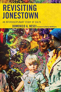 Revisiting Jonestown: An Interdisciplinary Study Of Cults Revisiting Jonestown: An Interdisciplinary Study Of Cults