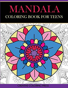 Mandala Coloring Book for Teens: Get Creative, Relax, and Have Fun with Meditative Mandalas (Coloring Books for Teens)