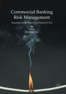 Commercial Banking Risk Management: Regulation In The Wake Of The Financial Crisis