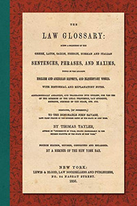 The Law Glossary. Fourth Edition (1856) The Law Glossary. Fourth Edition (1856)