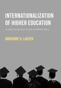 Internationalization Of Higher Education: An Analysis Through Spatial, Network, And Mobilities Theories