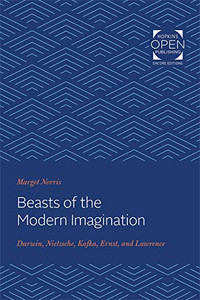 Beasts Of The Modern Imagination: Darwin, Nietzsche, Kafka, Ernst, And Lawrence