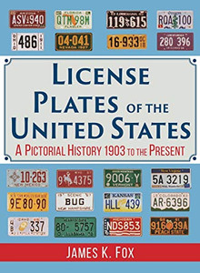 License Plates Of The United States: A Pictorial History 1903 To The Present
