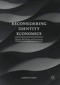 Reconsidering Identity Economics: Human Well-Being And Governance Reconsidering Identity Economics: Human Well-Being And Governance